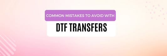Common Mistakes to Avoid with DTF Transfers - Griffin Expressions