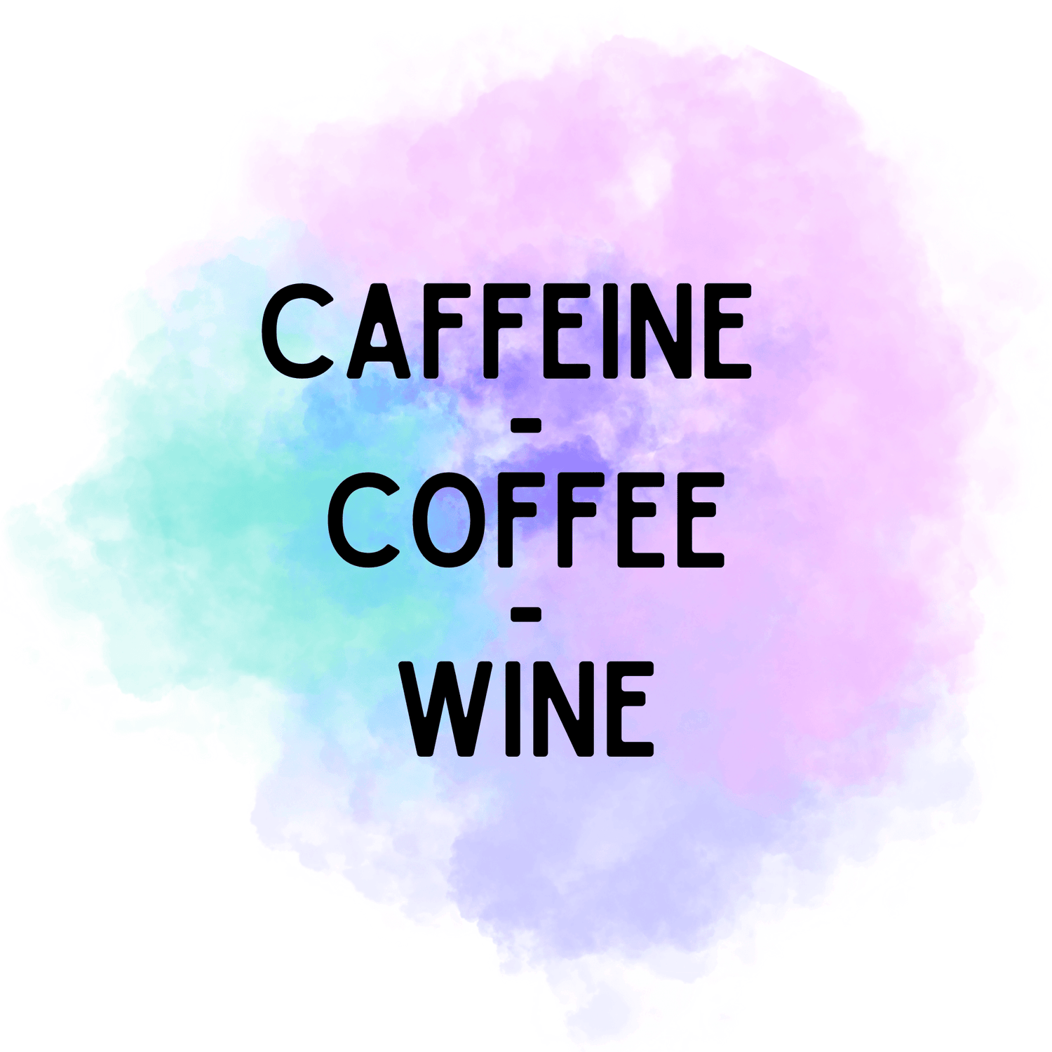 Caffeine - Coffee - Wine | Sublimation Transfers - Griffin Expressions