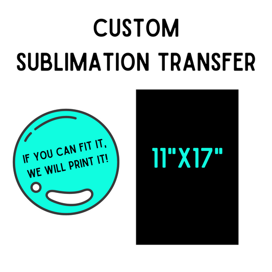11 x 17 Custom Sublimation Shirt Transfer