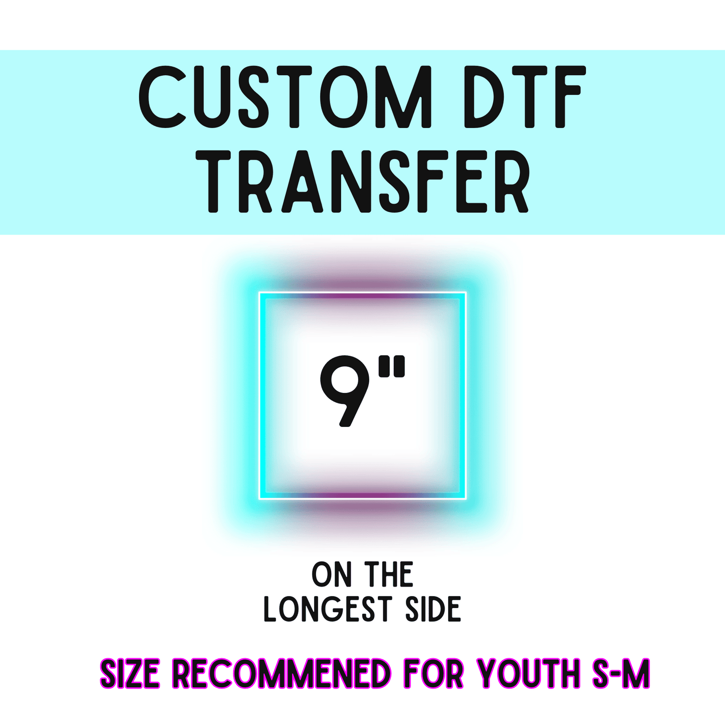 9 Inch Custom DTF Transfer