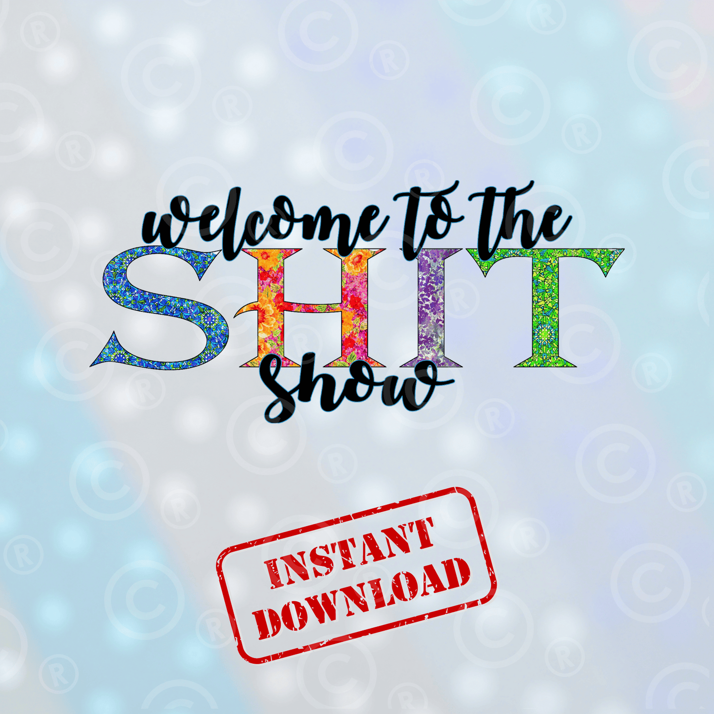 Welcome To The Shit Show | Digital Download - Griffin Expressions