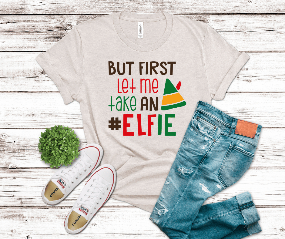 But First Let Me Take An Elfie | DTF - Griffin Expressions