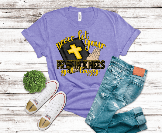 Praying Knees Get Lazy | DTF - Griffin Expressions