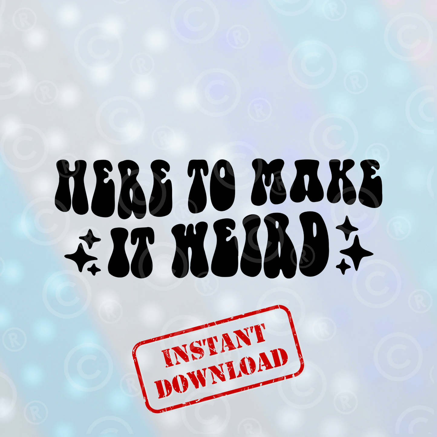 Here to Make it Weird | Digital Download - Griffin Expressions