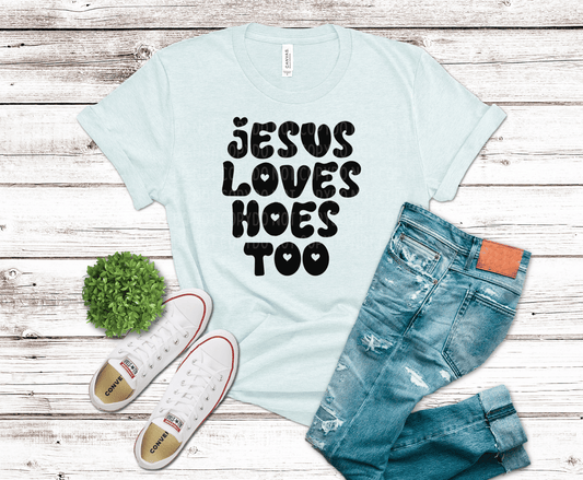 Jesus Loves Hoes Too | DTF - Griffin Expressions