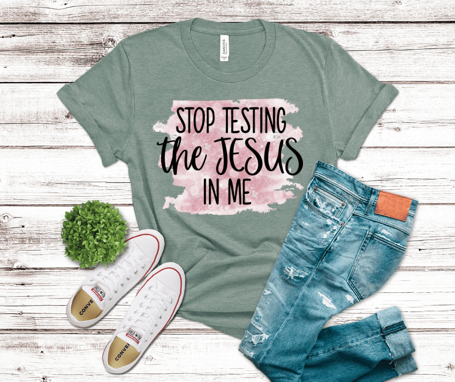 Stop Testing The Jesus In Me | DTF - Griffin Expressions