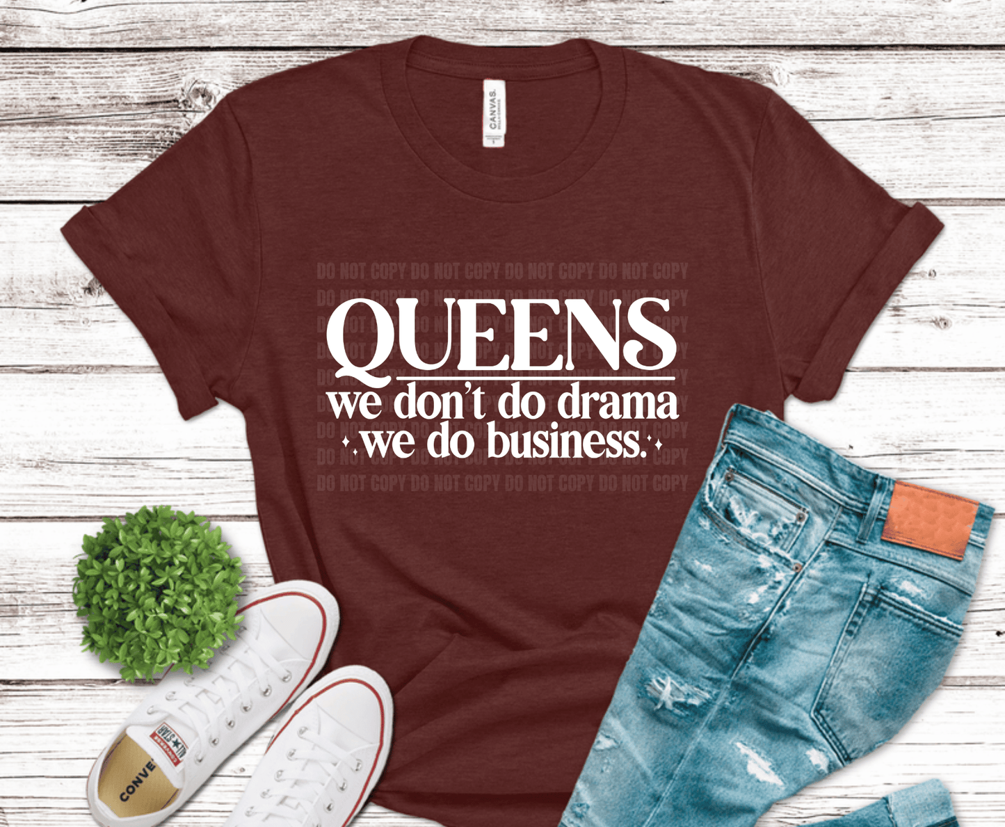 Queens We Don’t Do Drama We Do Business typography empowerment shirt design