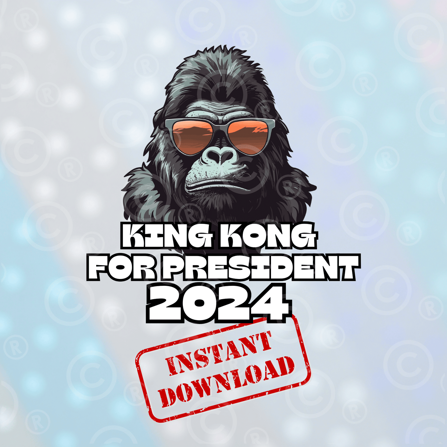 King Kong For President | Digital Download - Griffin Expressions
