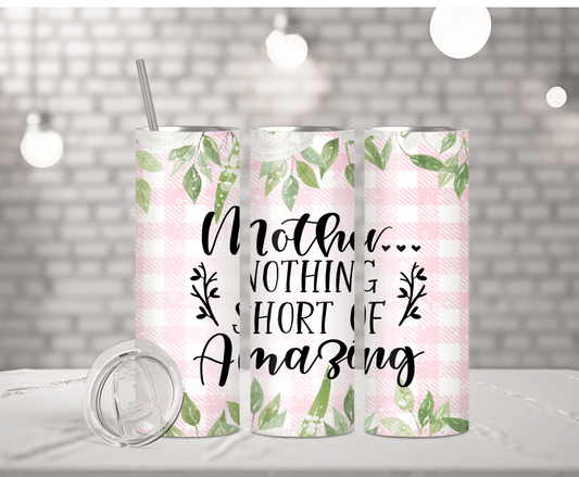 Mother's Are Amazing | Sublimation Tumbler Transfer