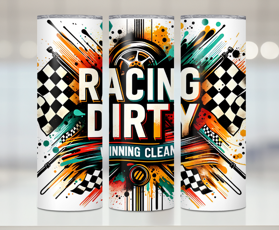 Racing Dirty, Winning Clean| Premium Sublimation Tumbler Transfers – Vibrant, Long-Lasting Designs
