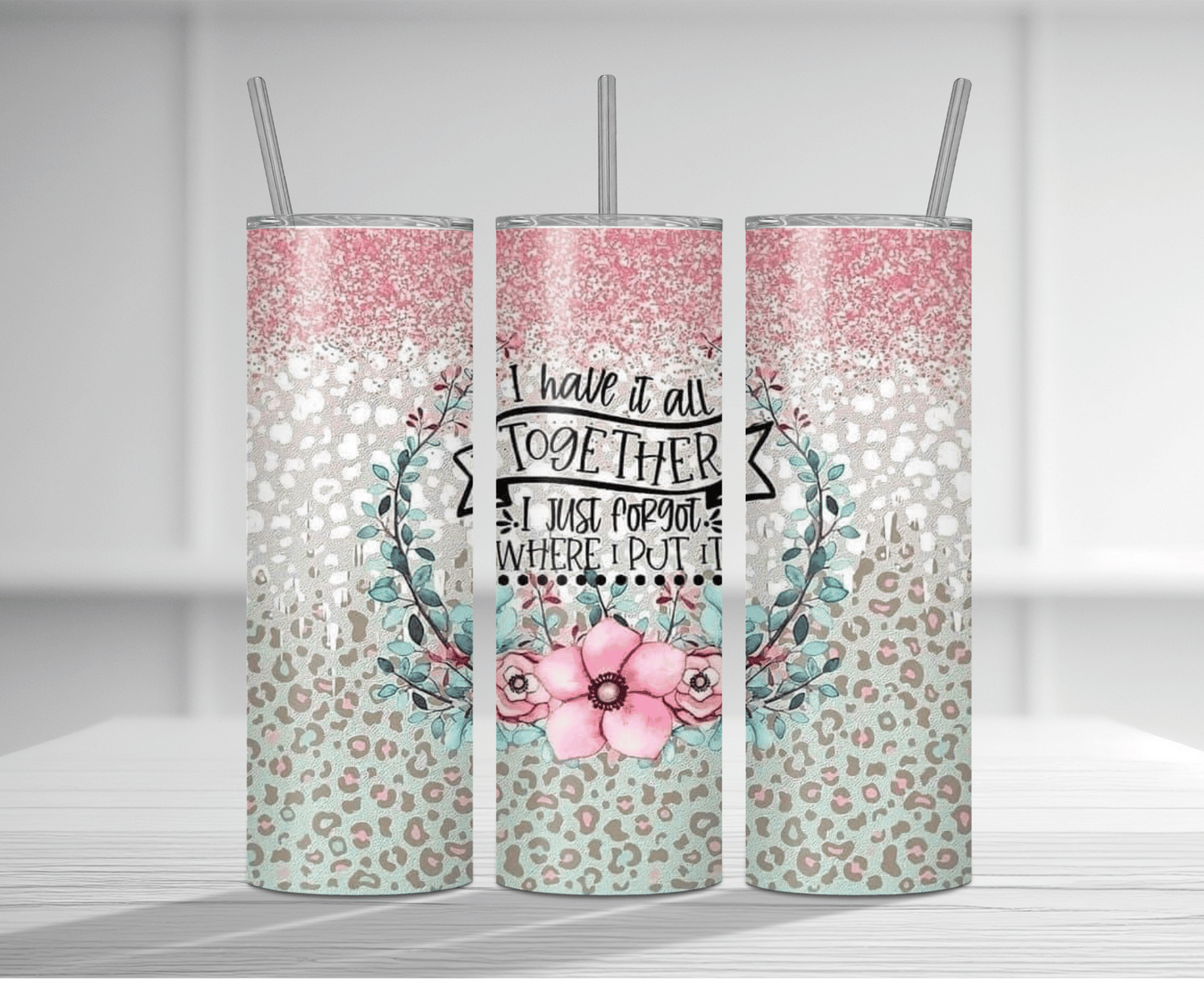 I Have It All Together | Sublimation Tumbler Transfer - Griffin Expressions