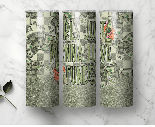 Girls Just Wanna Have Funds | Sublimation Tumbler Transfer