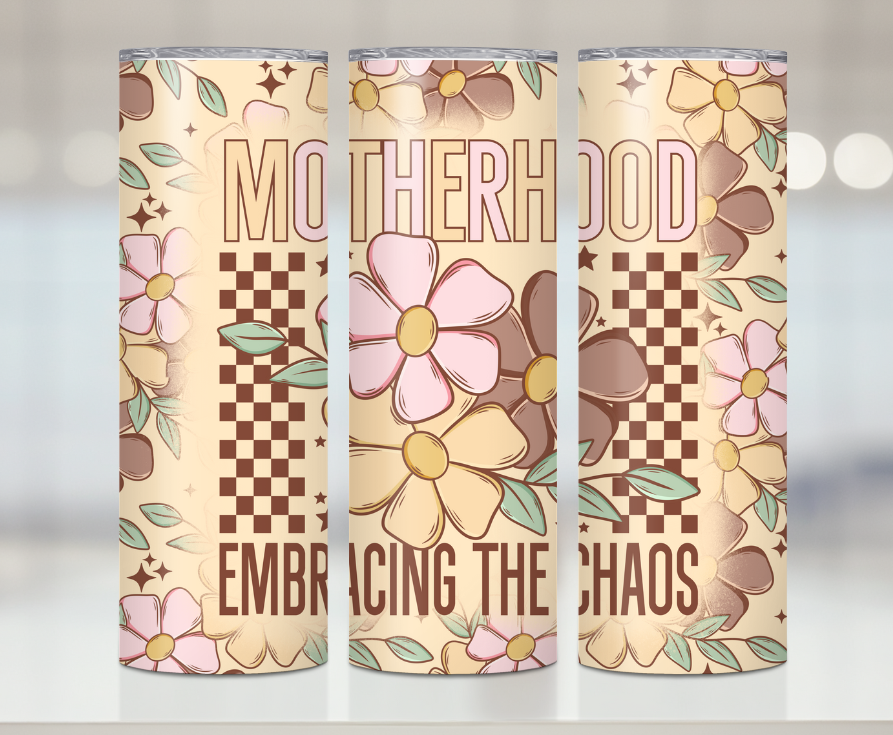 Motherhood Embracing The Chaos Print | Premium Sublimation Tumbler Transfers – Vibrant, Long-Lasting Designs