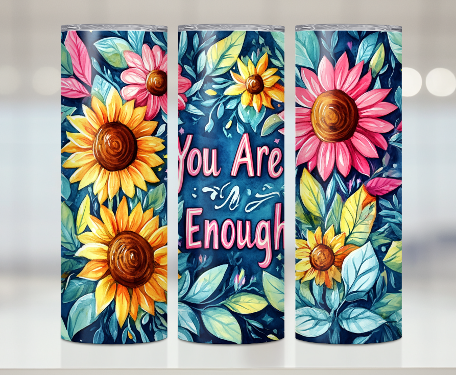 Your Are Enough Floral | Premium Sublimation Tumbler Transfers – Vibrant, Long-Lasting Designs