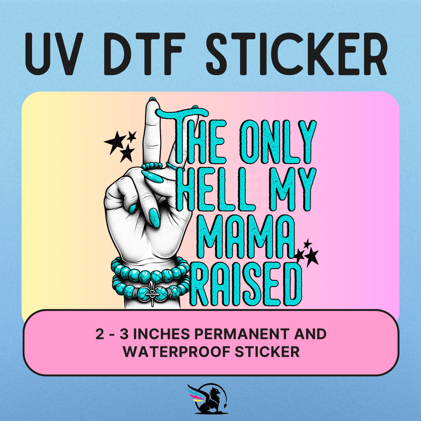 The Only Hell Mama Raised | UV DTF STICKER