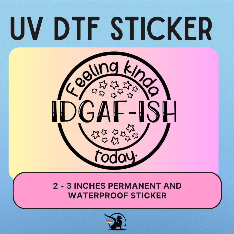 IDGAF-ish | UV DTF STICKER