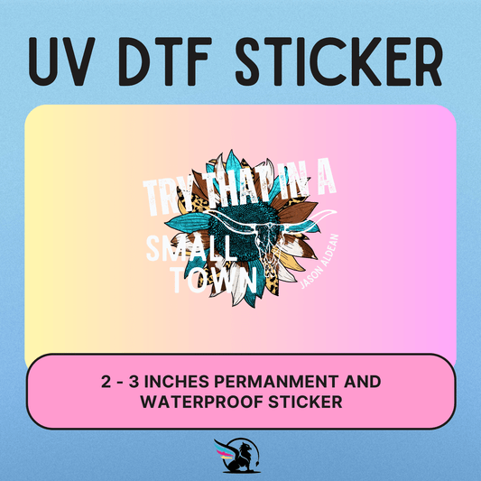 Try That In A Small Town | UV DTF STICKER