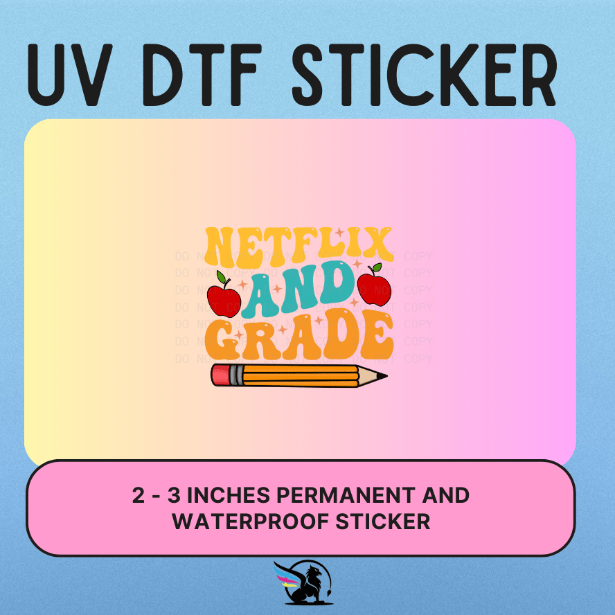 Netflix And Grade | UV DTF STICKER