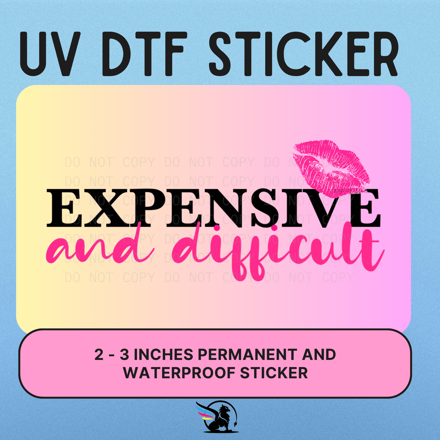 EXPENSIVE AND DIFFICULT | UV DTF STICKER