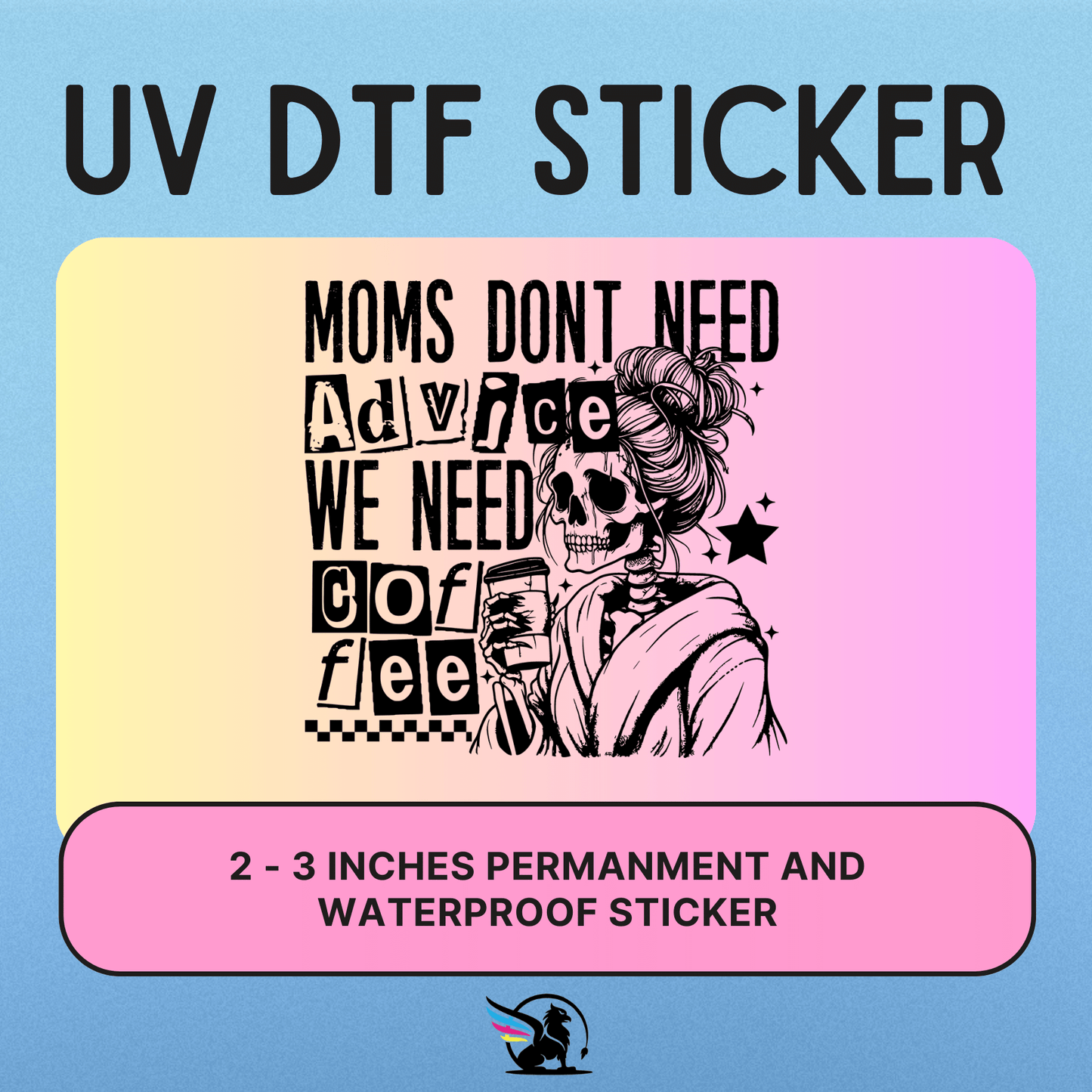 Moms Don't Need Advice | UV DTF STICKER