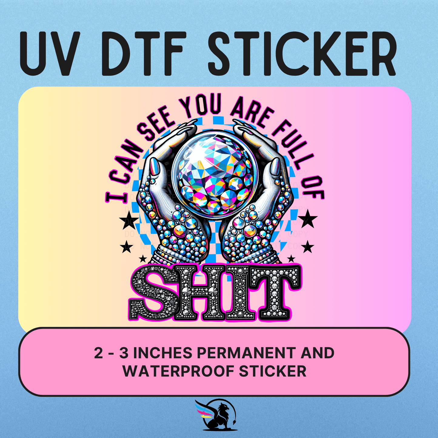I Can See You Are Full Of Shit | UV DTF STICKER