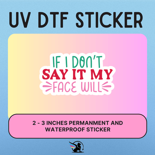 If I Don't Say It | UV DTF STICKER