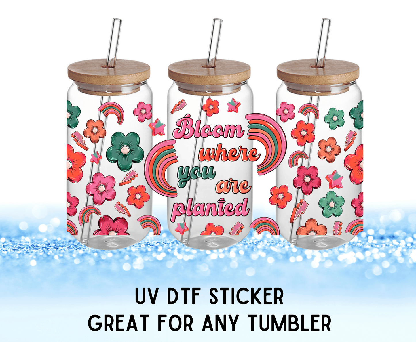 UV DTF Sticker | Bloom Where You Are Planted