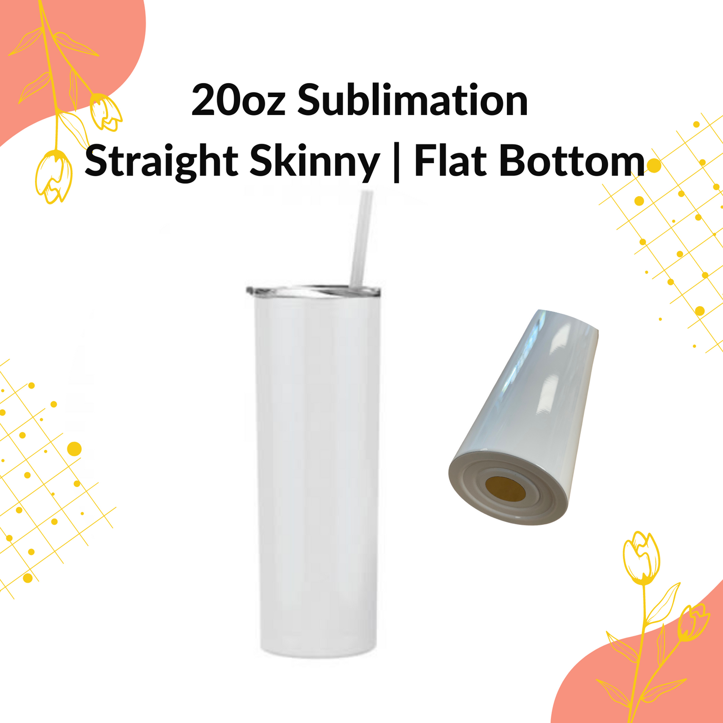 20oz Sublimation | Straight Skinny | Flat Bottom | w/ Straw - Griffin Expressions