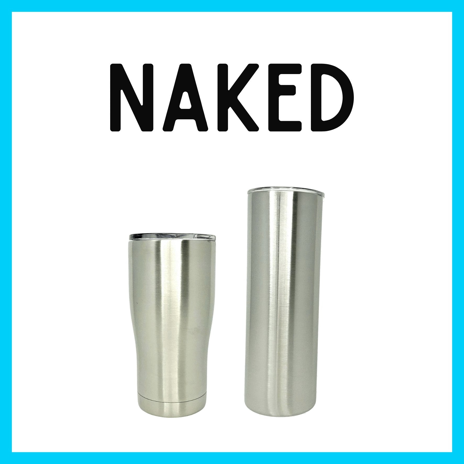 Naked Stainless Steel Tumbler