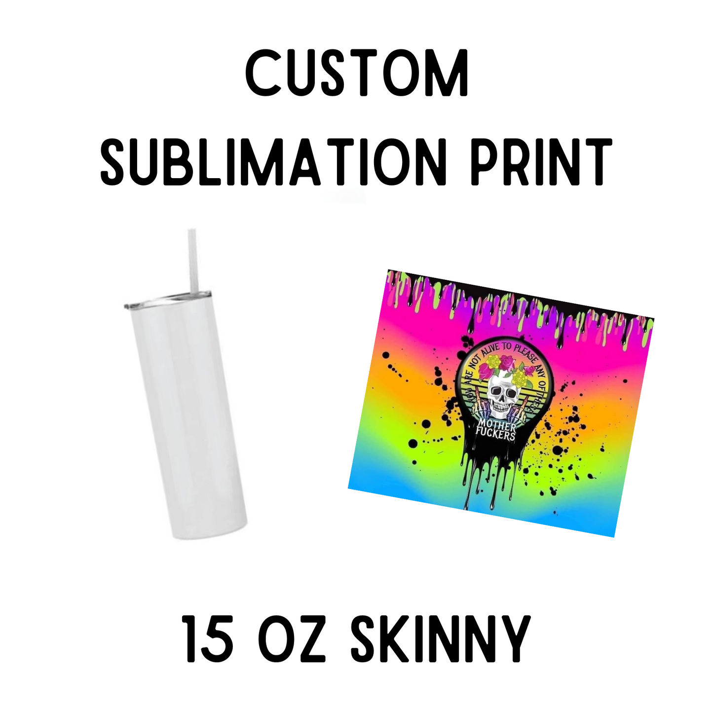 15oz Skinny Custom Sublimation Transfer