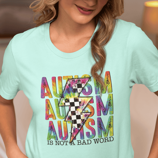 Autism Is Not A Bad Word  | Tee