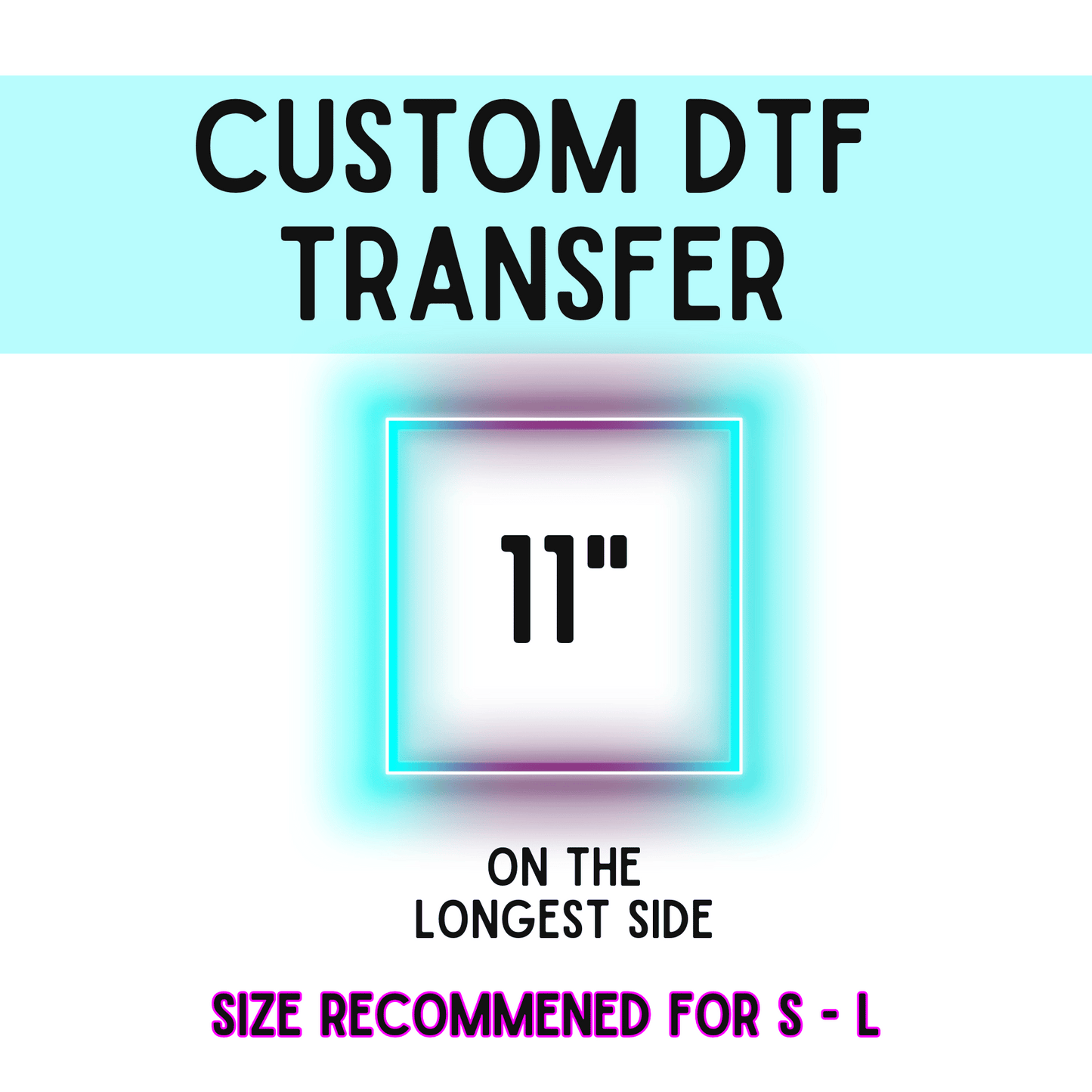11 Inch Custom DTF Transfer