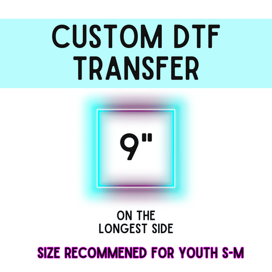 9 Inch Custom DTF Transfer