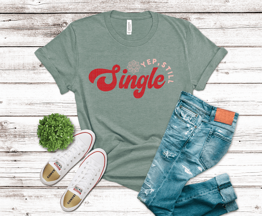 Yep Still Single | DTF