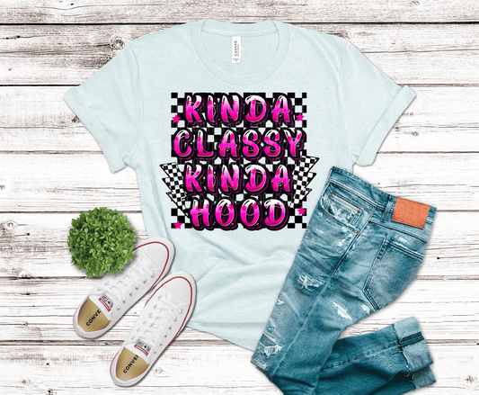 Kinda Classy Kinda Hood | DTF