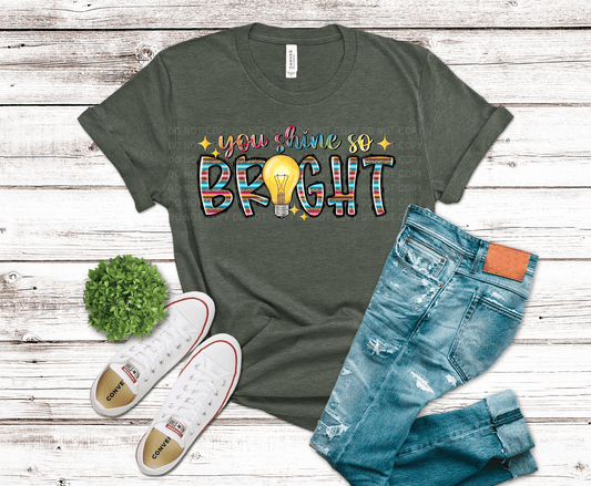 You Shine So Bright | DTF