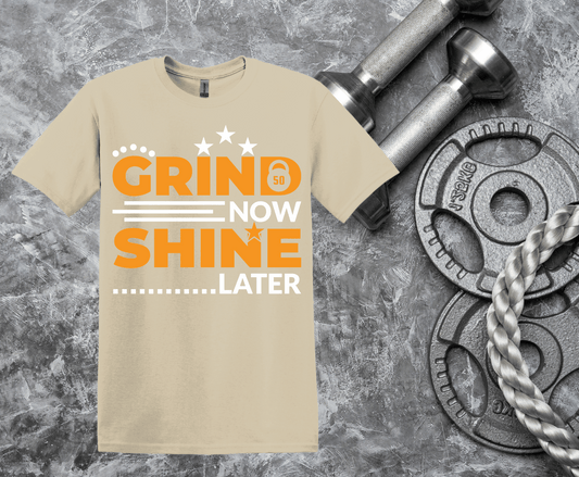 Grind Now Shine Later | DTF