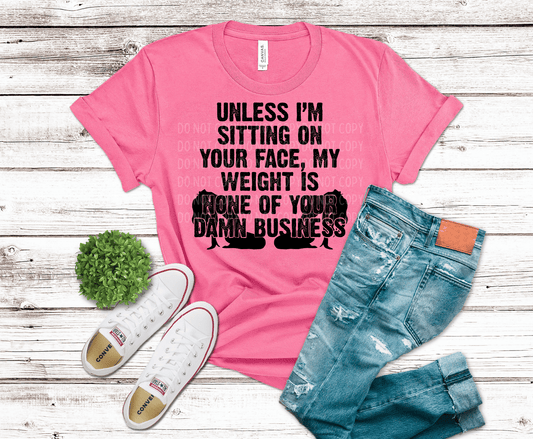 My Weight Is None Of Your Business | DTF
