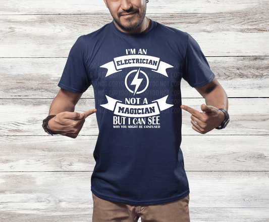 I'm An Electrician Not A Magician | DTF