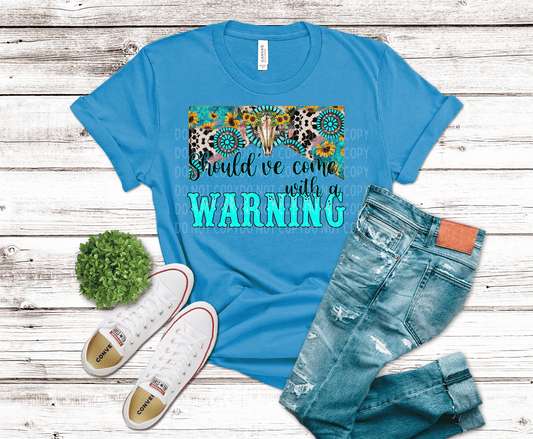 Should Have Came With A Warning | DTF