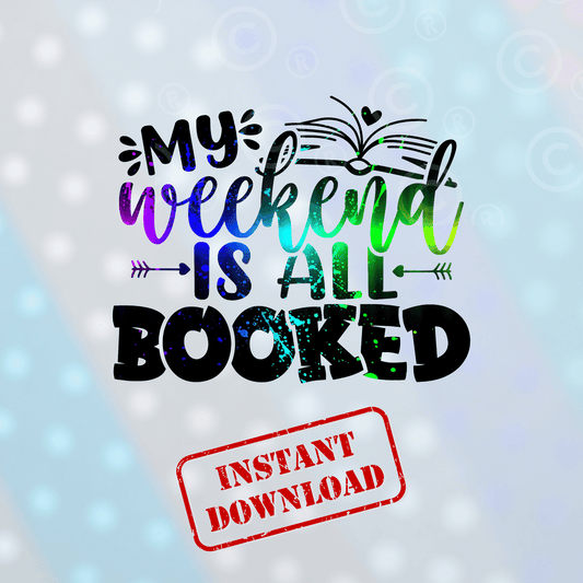 My Weekend Is All Booked | Digital Download