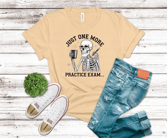 Just One More Practice Exam | DTF Heat Transfer