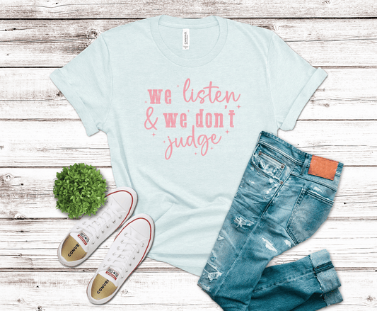 We Listen and We Don't Judge | DTF Heat Transfer