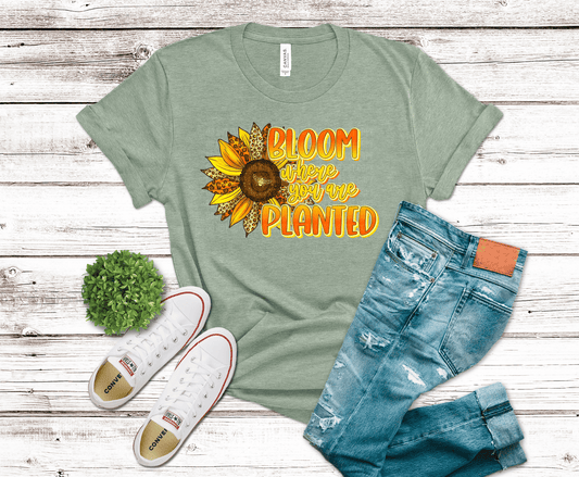 Bloom Where Planted | DTF Heat Transfer
