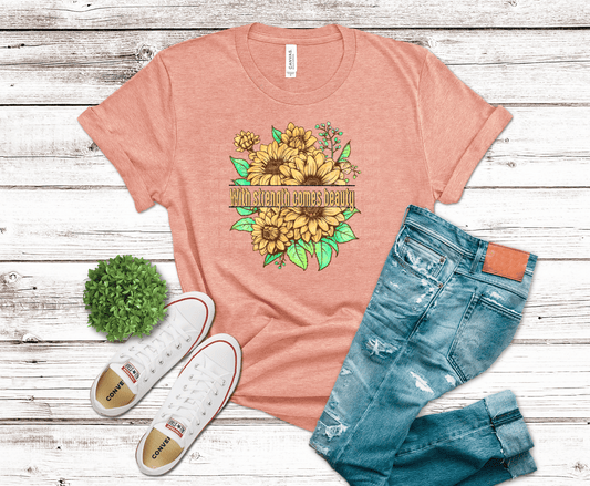Sunflower design with text With Strength Comes Beauty.