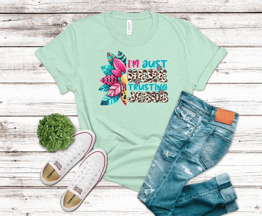 I'm Just Trusting Jesus colorful floral design DTF transfer, ready to press heat transfer for Christian shirts