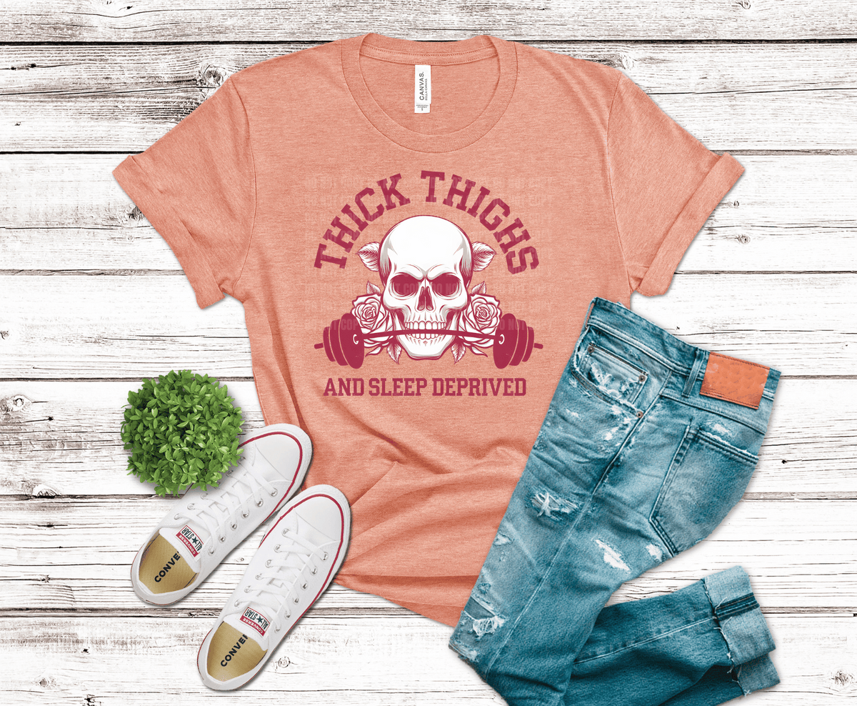 Thick Thighs and Sleep Deprived DTF transfer, ready to press heat transfer for gym shirts