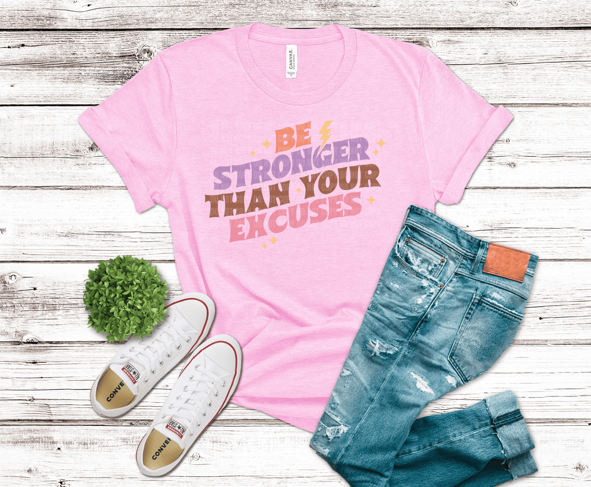 Be Stronger Than Your Excuses DTF transfer, ready to press heat transfer for gym shirts