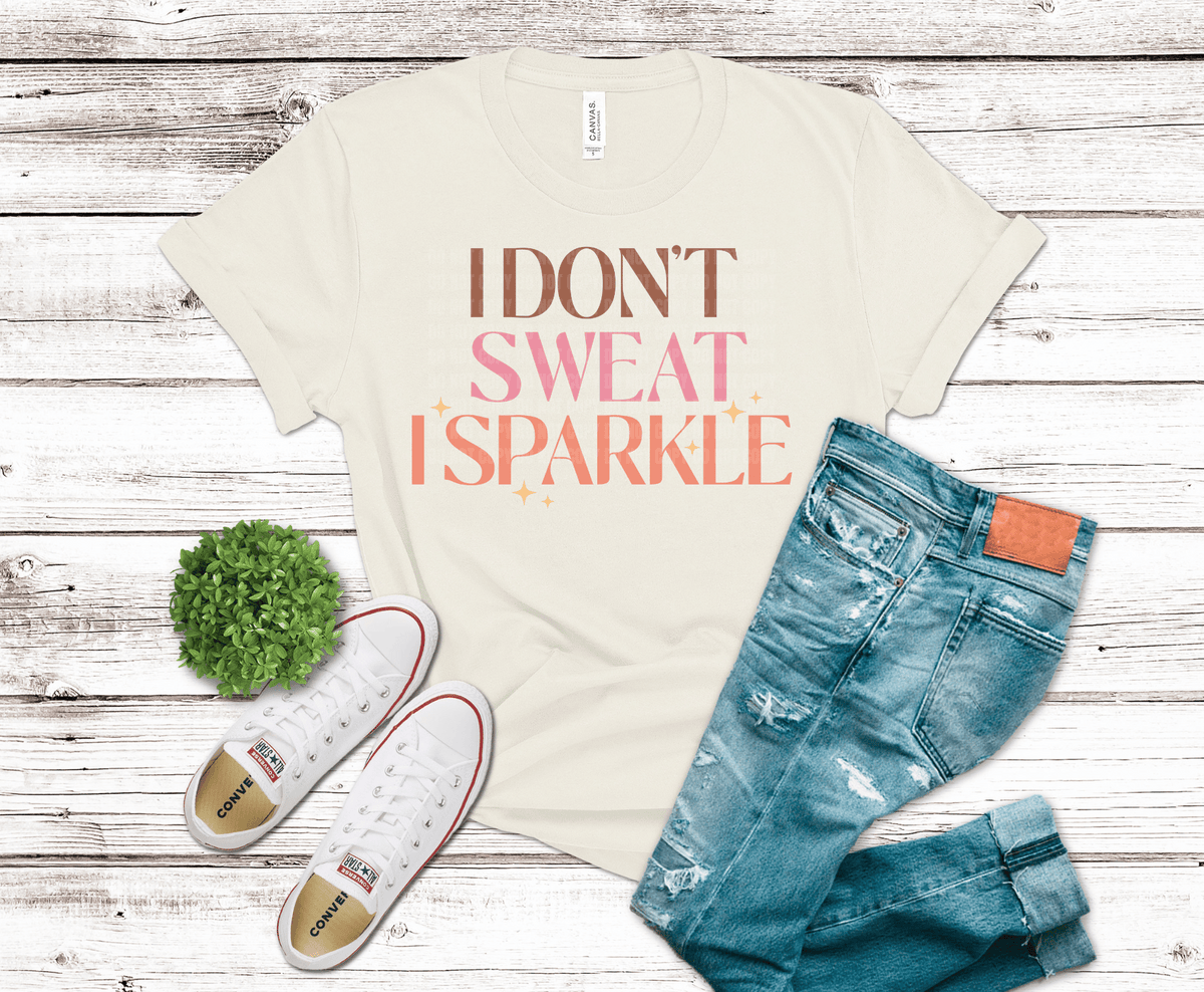 I Don’t Sweat I Sparkle DTF transfer, ready to press heat transfer for gym shirts