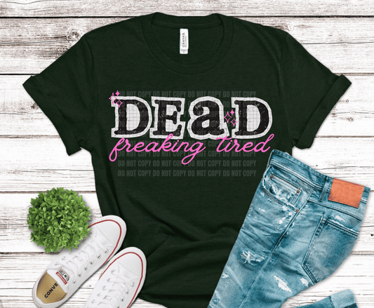 Distressed typography reading Dead Freaking Tired with playful accents